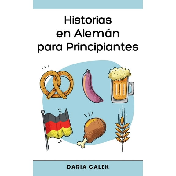 Historias en AlemÃ¡n para Principiantes, (Paperback)