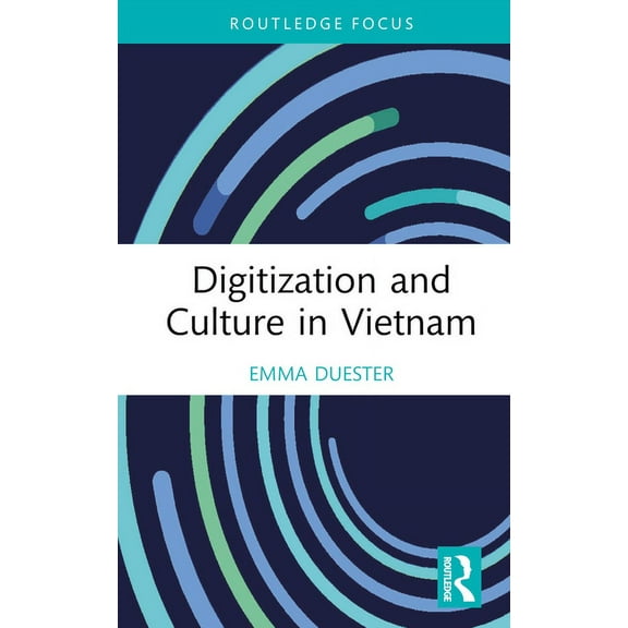 Routledge Focus on the Global Creative E Digitization and Culture in Vietnam, (Hardcover)