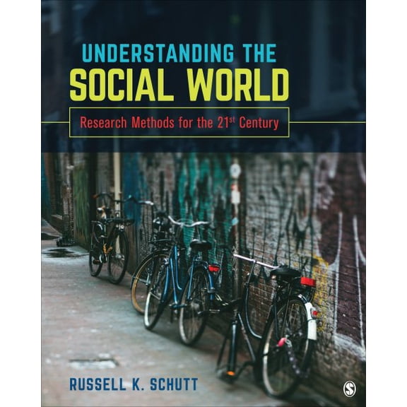 Pre-Owned Understanding the Social World: Research Methods for the 21st Century (Paperback) 1506306012 9781506306018