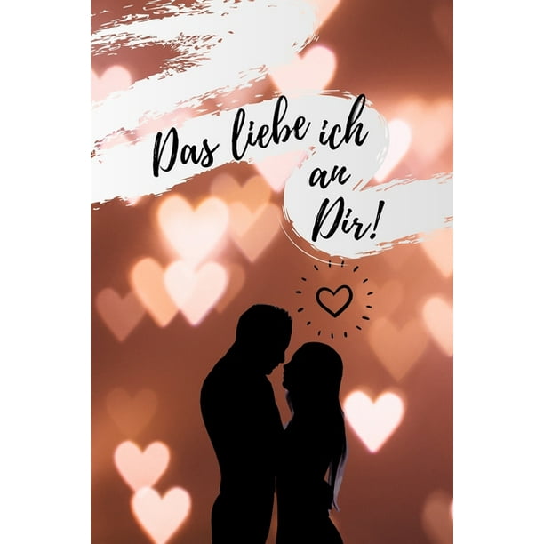 Das Liebe Ich An Dir A5 Notizbuch Ausfullbuch Fur Deinen Partner Geschenke Liebe Parchen Buch Liebeserklarung Zum Selbstgestalten Grunde Warum Ich Dich Liebe Liebesbuch Paperback Walmart Com Walmart Com