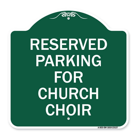 SignMission A-DES-GW-1818-23127 18 x 18 in. Designer Series Sign - Reserved Parking for Church Choir, Green & White