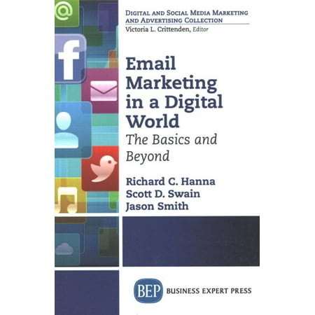 Email Marketing in a Digital World: The Basics and Beyond (Paperback)