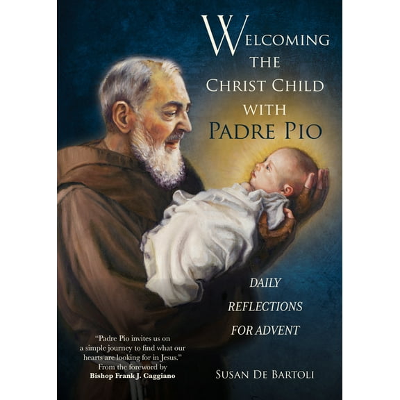 Welcoming the Christ Child with Padre Pio: Daily Reflections for Advent, (Paperback)