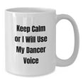 thumbnail image 3 of Funny Dancer White Coffee Mug - Gifts for Dancers from Friends and Family - Keep Calm Or I Will Use My Dancer Voice Christmas Unique Gifts, 3 of 3