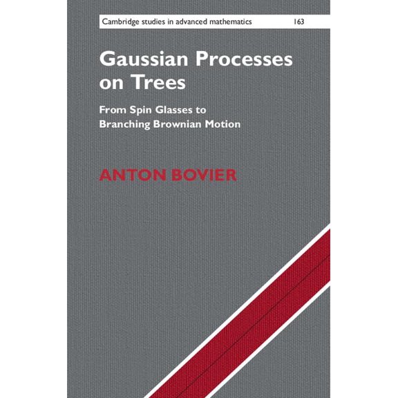Pre-Owned Cambridge Studies in Advanced Mathematic Gaussian Processes on Trees: From Spin Glasses to Branching Brownian Motion, Book 163, (Hardcover)