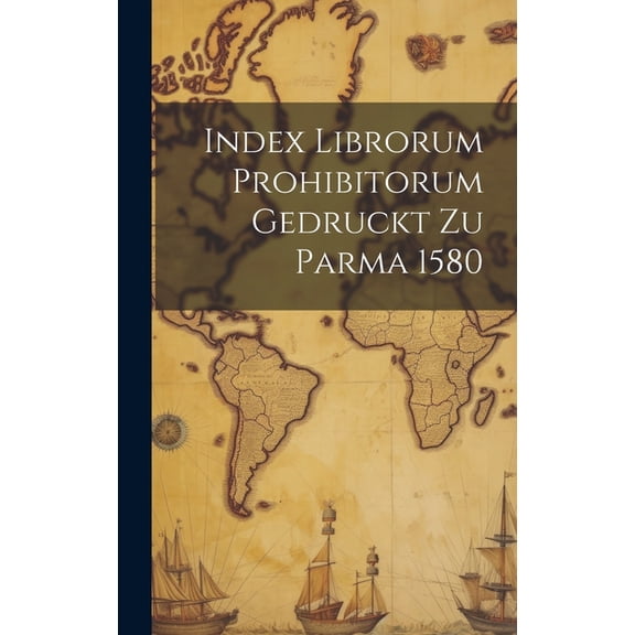 Index Librorum Prohibitorum Gedruckt Zu Parma 1580 (Hardcover)