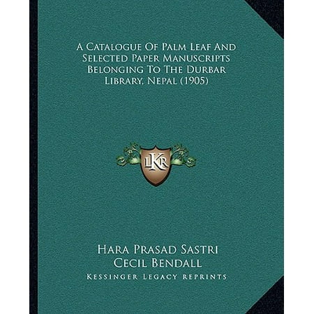 Nepalese Paper - A Catalogue of Palm Leaf and Selected Paper Manuscripts Belonging to the Durbar Library, Nepal (1905)