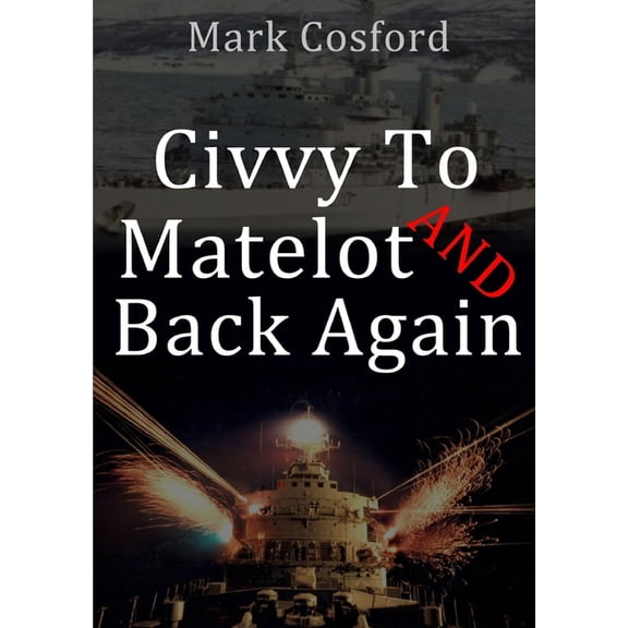 Civvy to Matelot and Back Again, (Paperback)