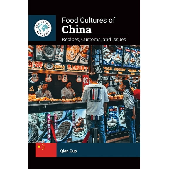 The Global Kitchen: Food Cultures of China: Recipes, Customs, and Issues (Hardcover)