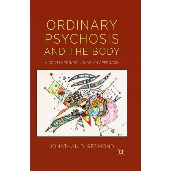 Ordinary Psychosis and the Body: A Contemporary Lacanian Approach, (Paperback)