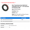 thumbnail image 2 of Rear Transmission Case Shaft Seal - Compatible with 1973 - 1979 Chevy K10 Suburban 4WD 1974 1975 1976 1977 1978, 2 of 2