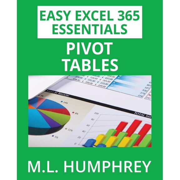 Easy Excel 365 Essentials Excel 365 Pivot Tables, Book 4, (Paperback)