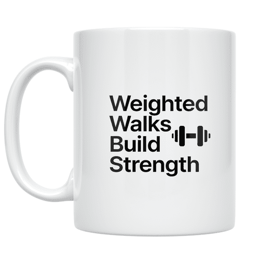 Weighted Walks Build Strength - Fitness Enthusiast - 11 oz Ceramic Coffee Mug