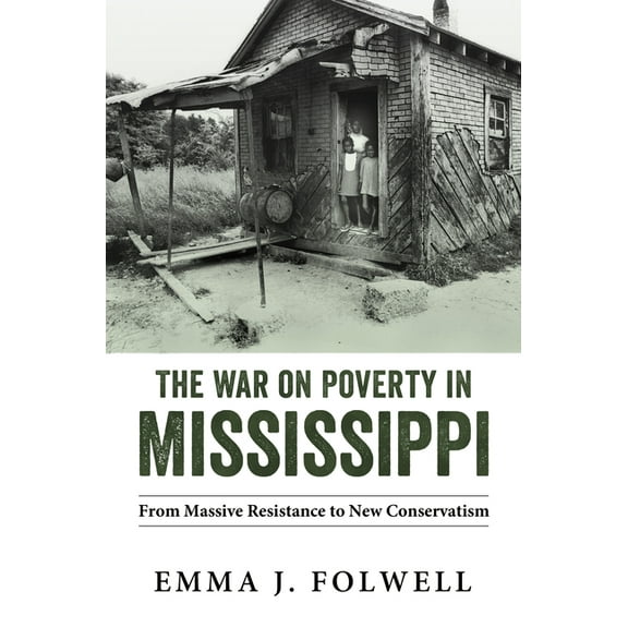 War on Poverty in Mississippi: From Massive Resistance to New Conservatism, (Paperback)