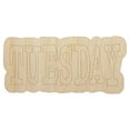 thumbnail image 1 of Tuesday Text Wood Shape Unfinished Piece Cutout Craft DIY Projects - 4.70 Inch Size - 1/4 Inch Thick, 1 of 7