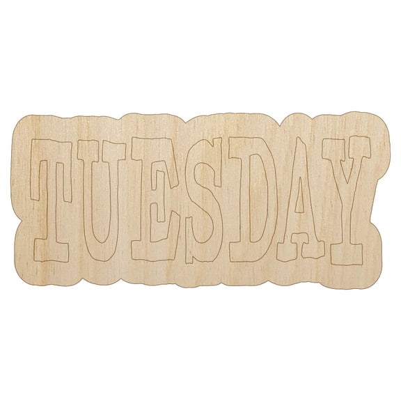 Tuesday Text Wood Shape Unfinished Piece Cutout Craft DIY Projects - 6.25 Inch Size - 1/8 Inch Thick