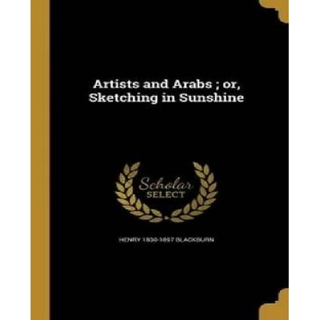 Artists and Arabs; Or, Sketching in Sunshine