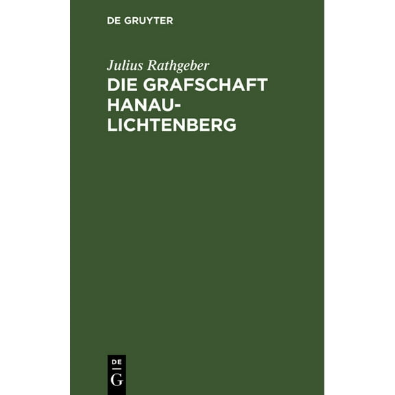 Die Grafschaft Hanau-Lichtenberg: Eine Elsässische Volkschrift, (Hardcover)