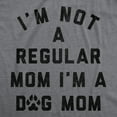 thumbnail image 2 of Womens Funny T Shirts Im Not A Regular Mom Im A Dog Mom Sarcastic Puppy Lovers Novelty Tee for Ladies Womens Graphic Tees, 2 of 9