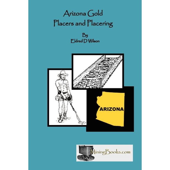 Arizona Gold Placers and Placering (Paperback)