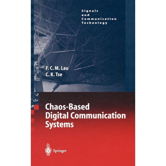 Signals and Communication Technology Chaos-Based Digital Communication Systems: Operating Principles, Analysis Methods, and Performance Evaluation, (Hardcover)
