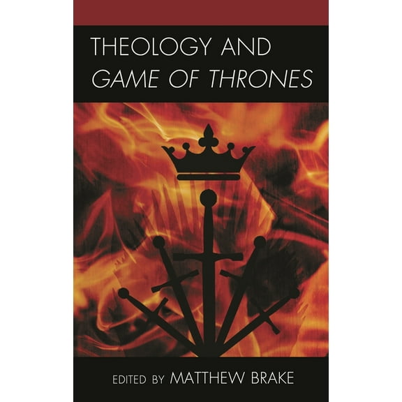 Theology, Religion, and Pop Culture Theology and Game of Thrones, (Paperback)