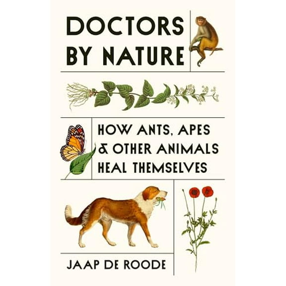 Pre-Owned Doctors by Nature: How Ants, Apes, and Other Animals Heal Themselves (Hardcover) 069123924X 9780691239248