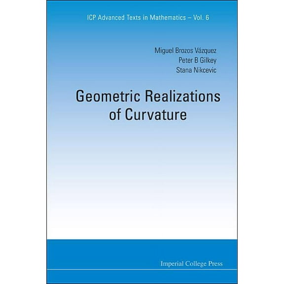 ICP Advanced Texts in Mathematics Geometric Realizations of Curvature, Book 6, (Hardcover)