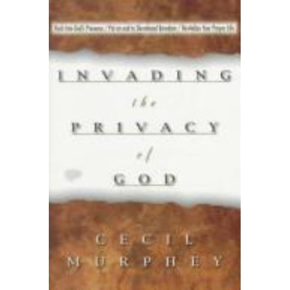 Pre-Owned Invading the Privacy of God: Rush into God's Presence, Revitalize Your Prayer Life, Put an End to Devotional Boredom (Paperback) 1569550433 9781569550434