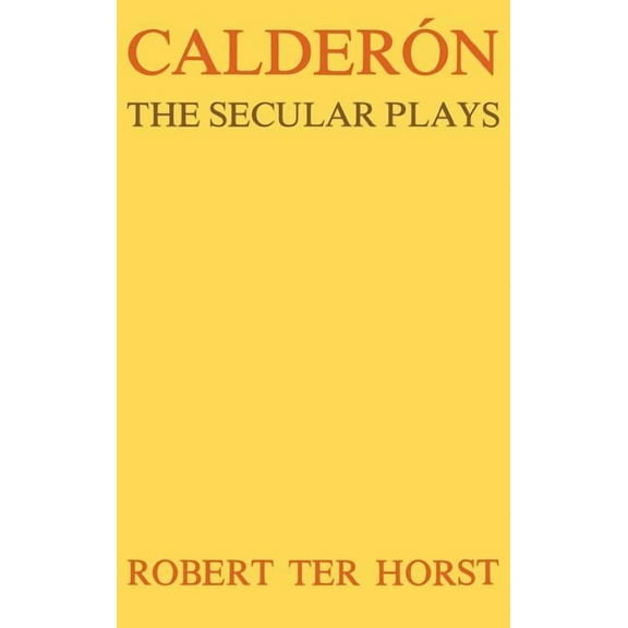CalderÃ³n: The Secular Plays, (Hardcover)