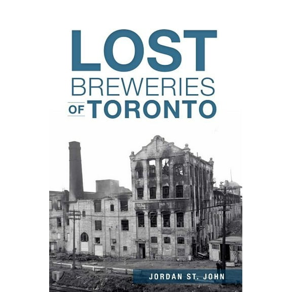 Lost Breweries of Toronto, (Paperback)