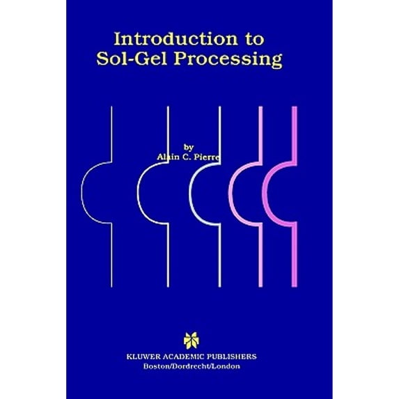Pre-Owned The International Sol-Gel Processing: Te Introduction to Sol-Gel Processing, Book 1, (Hardcover)