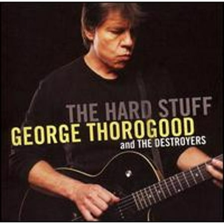 Pre-Owned The Hard Stuff (CD 0826992003924) by George Thorogood & The Destroyers