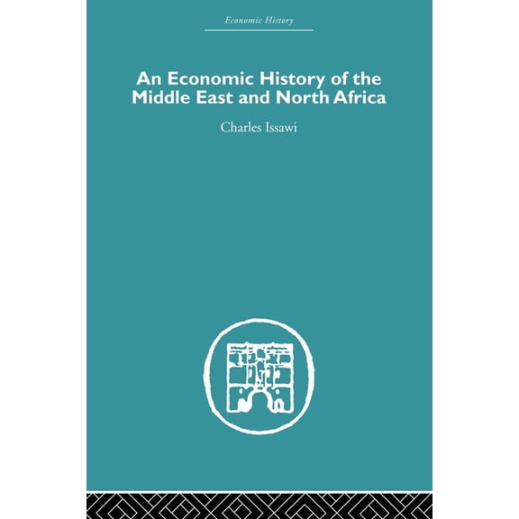 Economic History An Economic History of the Middle East and North Africa, (Paperback)