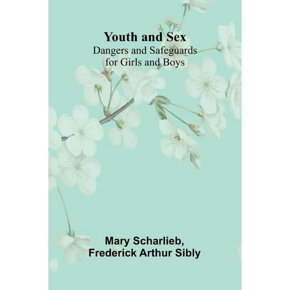 Youth and Sex: Dangers and Safeguards for Girls and Boys, (Paperback)