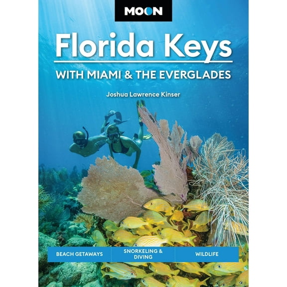 Moon U.S. Travel Guide Moon Florida Keys: With Miami & the Everglades: Beach Getaways, Snorkeling & Diving, Wildlife, (Paperback)