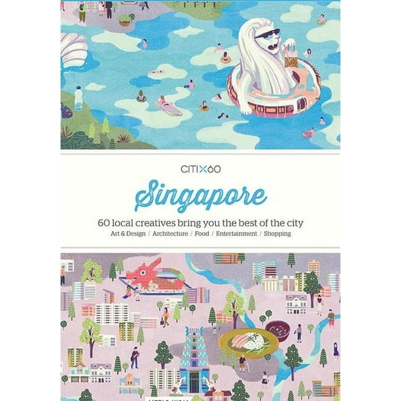 Citix60 Citix60: Singapore: 60 Creatives Show You the Best of the City, (Paperback)