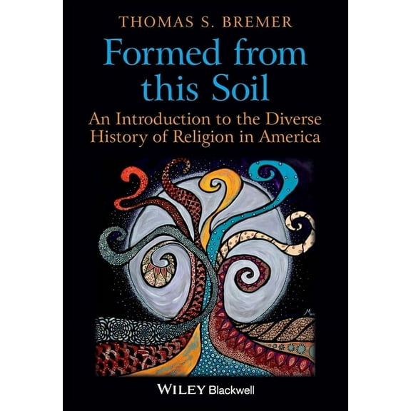 Formed from This Soil: An Introduction to the Diverse History of Religion in America, (Paperback)