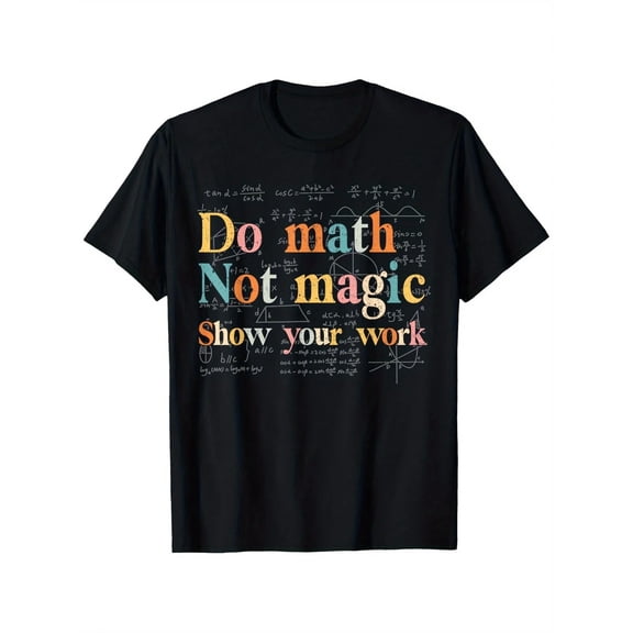 Funny Math Teacher Student T-Shirt Do Math Not Magic Graphic Tee With Equations Stretch Cotton Shirt For Classroom Men Clothing