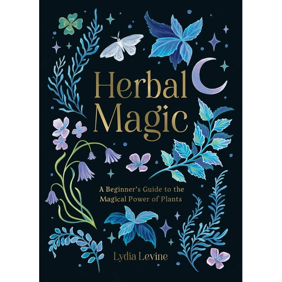 Herbal Magic: A Beginner's Guide to the Magical Power of Plants, (Hardcover)