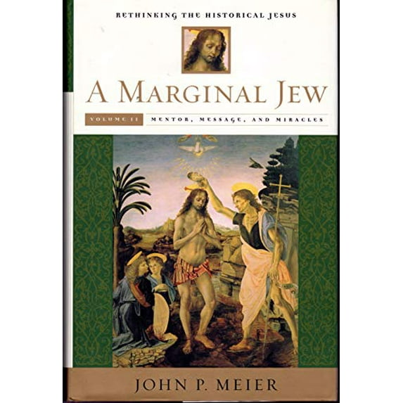 Pre-Owned A Marginal Jew: Rethinking the Historical Jesus, Vol. 2 - Mentor, Message, and Miracles (Hardcover) 0385469926 9780385469920