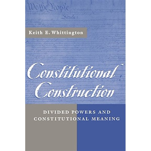 Pre-Owned Constitutional Construction: Divided Powers and Constitutional Meaning Paperback