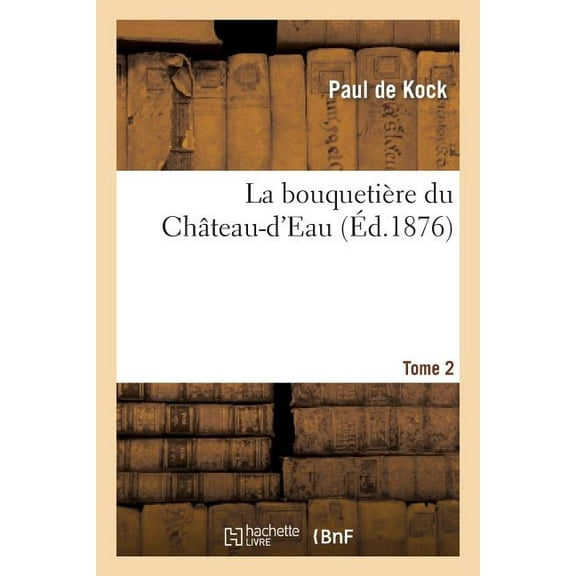 Litterature: La Bouquetière Du Château-d'Eau. Tome 2 (Paperback)