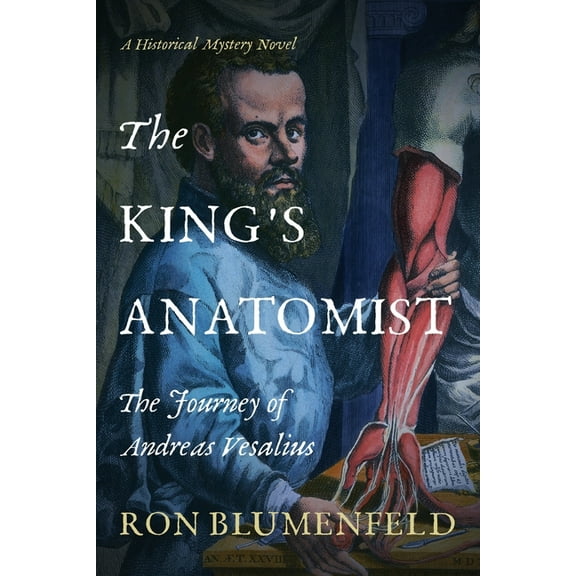 The King's Anatomist: The Journey of Andreas Vesalius, (Paperback)