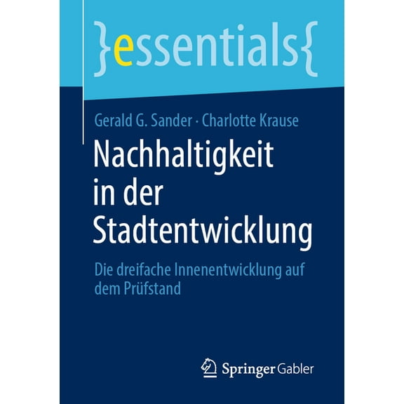 Essentials Nachhaltigkeit in Der Stadtentwicklung: Die Dreifache Innenentwicklung Auf Dem PrÃ¼fstand, (Paperback)