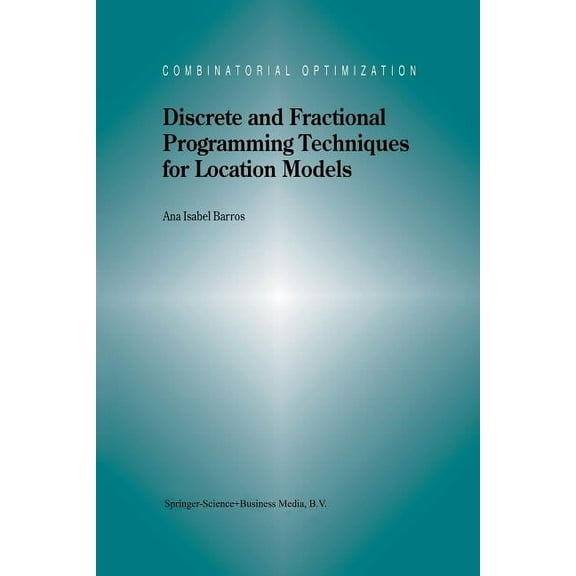 Combinatorial Optimization Discrete and Fractional Programming Techniques for Location Models, Book 3, (Paperback)