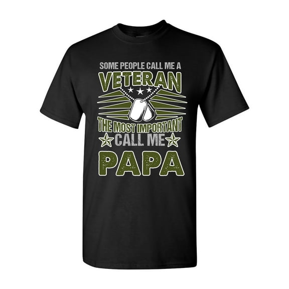 Some People Call Me A Veteran The Most Important Call Me Papa Funny DT Adult T-Shirt Tee