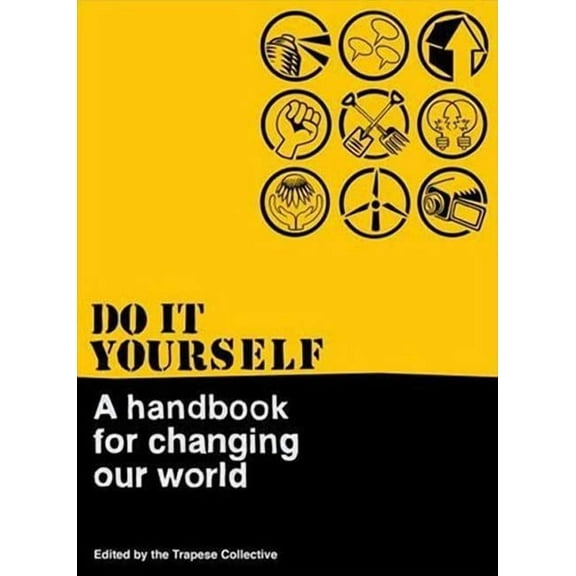 Do It Yourself: A Handbook For Changing Our World, (Paperback)