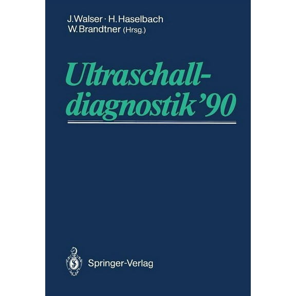 Ultraschalldiagnostik '90: Drei-LÃ¤nder-Treffen Bregenz 14. Gemeinsame Tagung Der Deutschen, Ãsterreichischen Und Schweiz, (Paperback)