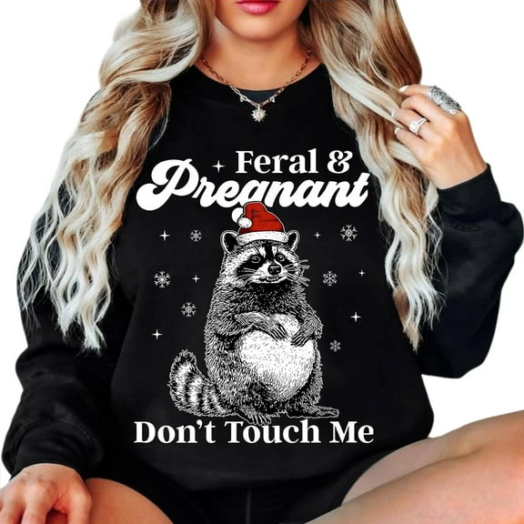 Feral and Pregnant Don’t Touch Me Sweatshirt – Funny Christmas Maternity Sweater, Pregnant Xmas Humor Top, Cozy Holiday Gift for Mom to Be
